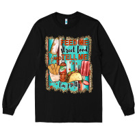 Black feed me street food and tell me i'm pretty Long Sleeve Tee - JahusDesignShop
