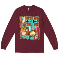 Burgundy feed me street food and tell me i'm pretty Long Sleeve Tee - JahusDesignShop