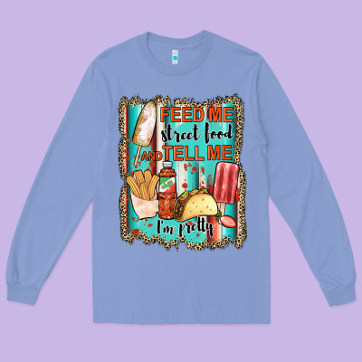 Feed Me Street Food And Tell Me I'm Pretty Long Sleeve Tee Designed By Jahusdesignshop