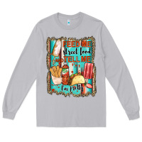 Moon Dust feed me street food and tell me i'm pretty Long Sleeve Tee - JahusDesignShop