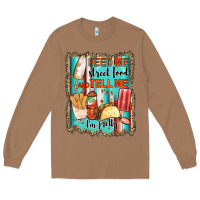 Toasted Coconut feed me street food and tell me i'm pretty Long Sleeve Tee - JahusDesignShop
