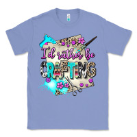 Colony Blue i d rather be crafting Classic Tee - AdoDesignShop