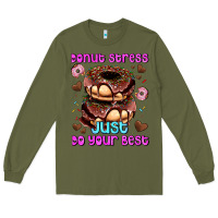 Army Green donut stress just do your best Long Sleeve Tee - AdoDesignShop