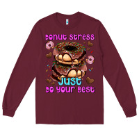 Burgundy donut stress just do your best Long Sleeve Tee - AdoDesignShop