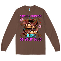 Chestnut donut stress just do your best Long Sleeve Tee - AdoDesignShop
