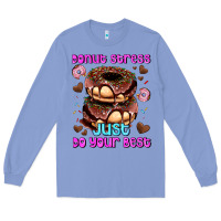 Colony Blue donut stress just do your best Long Sleeve Tee - AdoDesignShop