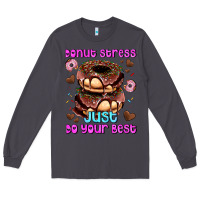 Smoke donut stress just do your best Long Sleeve Tee - AdoDesignShop