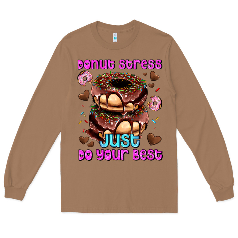 Donut Stress Just Do Your Best Long Sleeve Tee by AdoDesignShop | Teevron