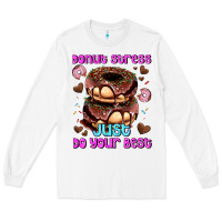 White donut stress just do your best Long Sleeve Tee - AdoDesignShop