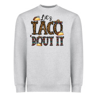 Heather Grey let's taco bout it Heavyweight Sweatshirt - CowhideDigitalArt