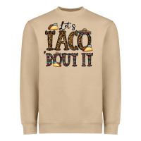 Let's Taco Bout It Heavyweight Sweatshirt | Teevron