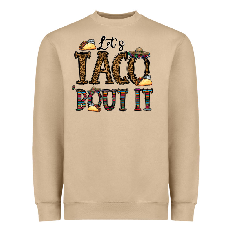 Let's Taco Bout It Heavyweight Sweatshirt by CowhideDigitalArt | Teevron