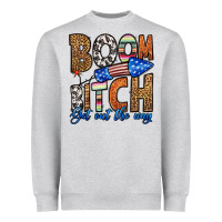 Boom Bitch Get Out The Way Heavyweight Sweatshirt | Teevron