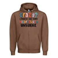 Chestnut crazy i prefer the term hilariously unstable Zipper Hoodie - MaliasSmallBusiness