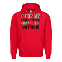 Red crazy i prefer the term hilariously unstable Zipper Hoodie - MaliasSmallBusiness