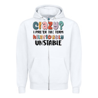 White crazy i prefer the term hilariously unstable Zipper Hoodie - MaliasSmallBusiness