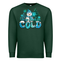 Sports Green im so freaking cold snowman Premium Sweatshirt - MaliasSmallBusiness