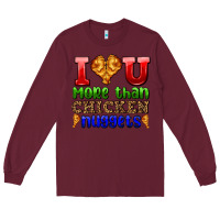Burgundy i love you more than chicken nuggets Long Sleeve Tee - AdoDesignShop