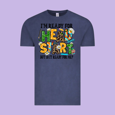 I Am Ready For Head Start But Is It Ready For Me Vintage Tee Designed By Adodesignshop