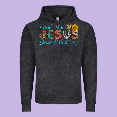 I Don't Think Jesus Done It That Way Vintage Hoodie Designed By Hra Design Shop