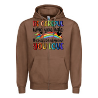 Chestnut be careful who you hate Zipper Hoodie - MaliasSmallBusiness