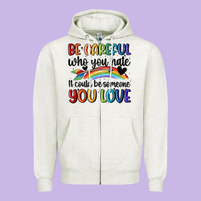 Be Careful Who You Hate Zipper Hoodie Designed By Maliassmallbusiness