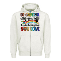Oatmeal Heather be careful who you hate Zipper Hoodie - MaliasSmallBusiness