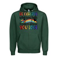 Sports Green be careful who you hate Zipper Hoodie - MaliasSmallBusiness