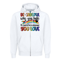 White be careful who you hate Zipper Hoodie - MaliasSmallBusiness