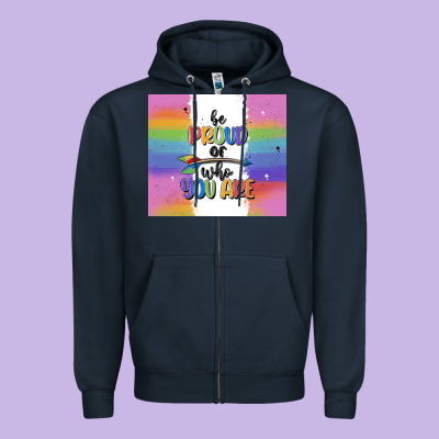 Be Proud Of Who You Are Zipper Hoodie Designed By Maliassmallbusiness