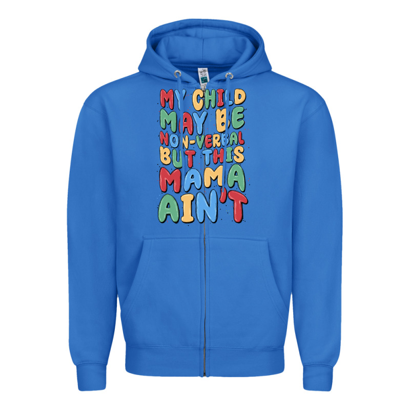 My Child May Be Non Verbal But This Mama Ain't Zipper Hoodie by MaliasSmallBusiness | Teevron