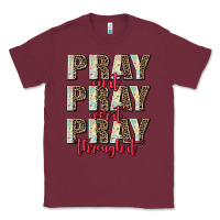 Burgundy pray on it pray over it pray through it Classic Tee - AdoDesignShop