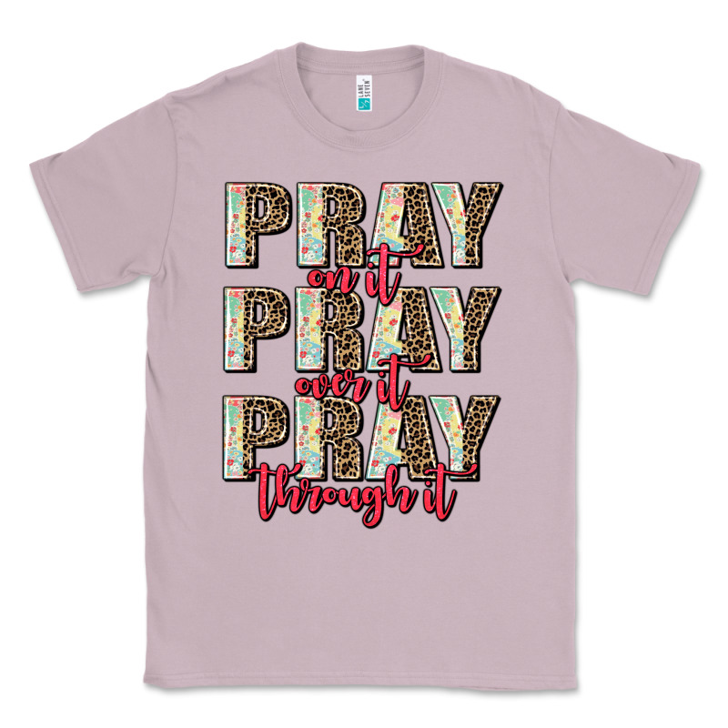 Pray On It Pray Over It Pray Through It Classic Tee by AdoDesignShop | Teevron