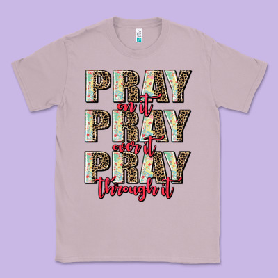 Pray On It Pray Over It Pray Through It Classic Tee Designed By Adodesignshop
