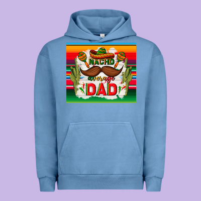 Nacho Average Dad Father's Day Urban Hoodie Designed By Tumblerdesignbyshophia