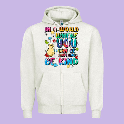 In A World Where You Can Be Anything Zipper Hoodie Designed By Maliassmallbusiness
