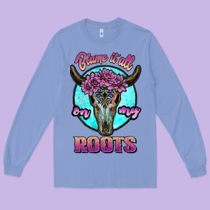 Blame It All On My Roots White Long Sleeve Tee Designed By Jahusdesignshop