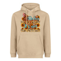 Mushroom relax we all crazy it s not competition Heavyweight Hoodie - MaliasSmallBusiness