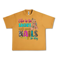 Life Is To Short Wait Your Nails To Dry Bbs Urban Heavy Tee | Teevron