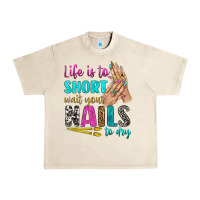 Sandshell life is to short wait your nails to dry bbs Urban Heavy Tee - BundleAndBundleShop