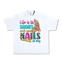 White life is to short wait your nails to dry bbs Urban Heavy Tee - BundleAndBundleShop