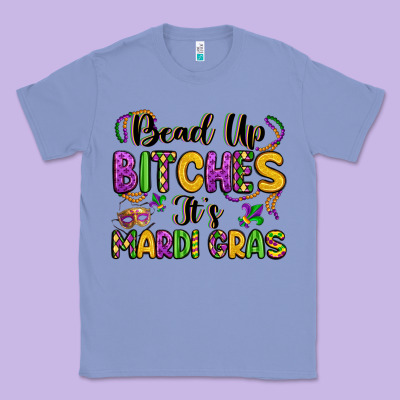 Bead Up Bitches It S Mardi Gras Classic Tee Designed By Lillyallendesigns
