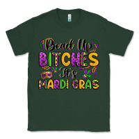 Sports Green bead up bitches it s mardi gras Classic Tee - LillyAllenDesigns
