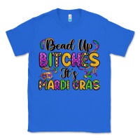 True Royal bead up bitches it s mardi gras Classic Tee - LillyAllenDesigns