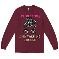 Burgundy just call me pretty and take me racing Long Sleeve Tee - JahusDesignShop