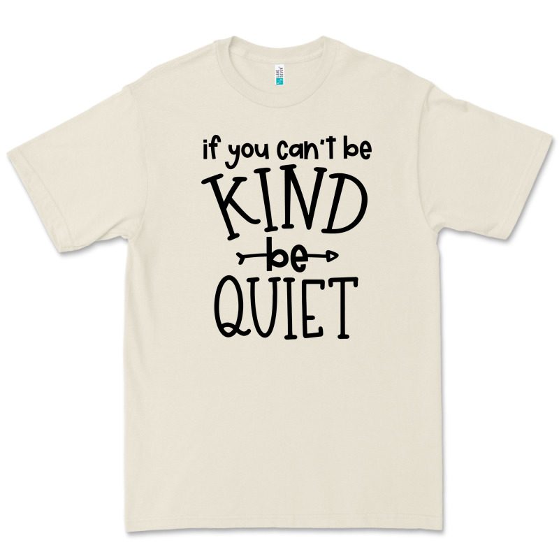 Kind Be Quiet Premium Tee by Unal Design | Teevron