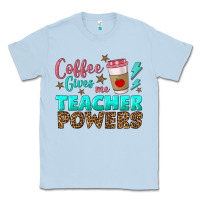 Dusty Blue coffee gives me teacher powers Classic Tee - BundleAndBundleShop