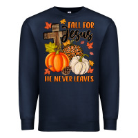 Navy fall for jesus he never leaves Premium Sweatshirt - MaliasSmallBusiness