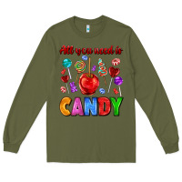 Army Green all you need is candy Long Sleeve Tee - AdoDesignShop