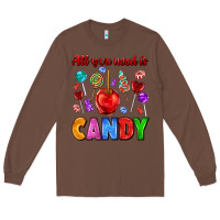 Chestnut all you need is candy Long Sleeve Tee - AdoDesignShop